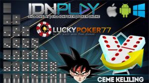 Rasakan & Nikmati Permainan Ceme Keliling Online Idn Poker